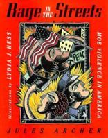 Rage in the Streets: A History of American Riots (Jules Archer History for Young Readers) 1634501861 Book Cover