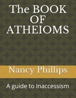 The BOOK OF ATHEIOMS: A guide to Inaccessism B088N7ZG3K Book Cover