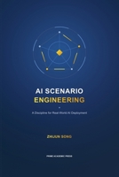 AI Scenario Engineering: A Discipline for Real-World AI Deployment B0HJY5QHQL Book Cover