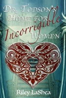 Dr. Todson's Home for Incorrigible Women 1955155011 Book Cover