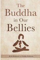 The Buddha in Our Bellies 1738911500 Book Cover