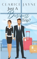 Just A Business Trip? B0DWK9M699 Book Cover