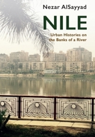 Nile: Urban Histories on the Banks of a River 1474458610 Book Cover