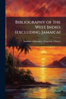 Bibliography of the West Indies: Excluding Jamaica 1177803453 Book Cover