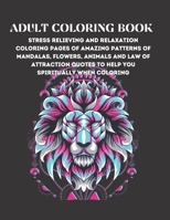 Adult Coloring Book: Stress Relieving And Relaxation Coloring Pages Of Amazing Patterns Of Mandalas, Flowers, Paisley, Animals And Beautifu B096VMXKHY Book Cover