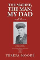 The Marine, the Man, My Dad 1796028657 Book Cover