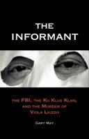 The Informant: The FBI, the Ku Klux Klan, and the Murder of Viola Liuzzo 0300106351 Book Cover