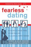 Fearless Dating: Escape the Singles' Ward, Find True Love, and Join the Happily Married 1599553414 Book Cover