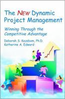 The New Dynamic Project Management : Winning Through the Competitive Advantage 0471254940 Book Cover