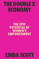The Double X Economy: The Epic Potential of Women's Empowerment 0374142629 Book Cover