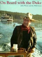 On Board With the Duke: John Wayne and the Wild Goose 0929765133 Book Cover