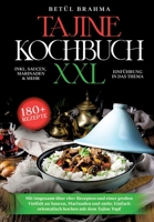 Tajine Kochbuch XXL: Mit insgesamt über 180+ Rezepten und einer großen Vielfalt an Saucen, Marinaden und mehr. Einfach orientalisch kochen 3347987101 Book Cover