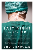 Last Night in the OR: A Transplant Surgeon's Odyssey 0147515335 Book Cover