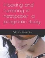 Hoaxing and rumoring in newspaper :a pragmatic study. B08HGRW8PW Book Cover
