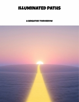 Illuminated Paths: A Brighter Tomorrow B0FP8VXF8W Book Cover