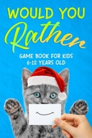 Would You Rather: Game Book for Kids 6-12 Years Old B08LG6FG1C Book Cover