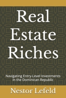 Real Estate Riches: Navigating Entry-Level Investments in the Dominican Republic B0FSYW694Z Book Cover