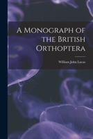 A Monograph of the British Orthoptera 1018968830 Book Cover