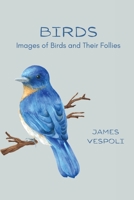 Birds: Images of Birds and Their Follies 1088208290 Book Cover