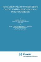 Fundamentals of Uncertainty Calculi with Applications to Fuzzy Inference (Theory and Decision Library B:) 0792331753 Book Cover