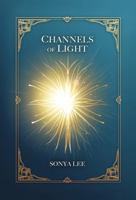 Channels of Light: Awakening Your Divine Purpose in a World B0FW8KKF17 Book Cover