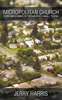 Micropolitan Church: Doing Mega-Ministry in America’s Small Towns 1615077227 Book Cover