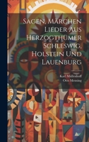 Sagen, Märchen Lieder aus Herzogthümer Schleswig, holstein und Lauenburg 1545565805 Book Cover