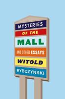Mysteries of the Mall: And Other Essays 0374269939 Book Cover