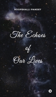 The Echoes of Our Lives B0FHH53FL3 Book Cover
