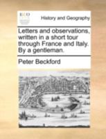 Letters and observations, written in a short tour through France and Italy. By a gentleman. 1140730312 Book Cover