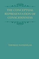The Conceptual Representation of Consciousness 110843102X Book Cover