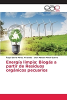 Energía limpia: Biogás a partir de Residuos orgánicos pecuarios (Spanish Edition) 6630021991 Book Cover