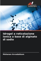 Idrogel a reticolazione ionica a base di alginato di sodio (Italian Edition) 6209359337 Book Cover