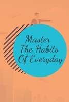 Master The Habits Of Everyday NOTEBOOK: 6'x9' notebook 120 pages 1656160633 Book Cover