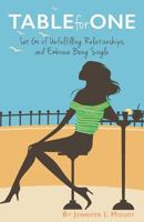 Table for One: Let Go of Unfulfilling Relationships and Embrace Being Single 1508518823 Book Cover