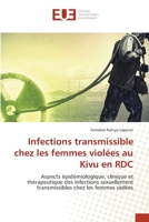 Infections transmissible chez les femmes violées au Kivu en RDC: Aspects épidémiologique, clinique et thérapeutique des infections sexuellement transmissibles chez les femmes violées 6138406052 Book Cover