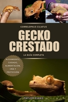 GECKO CRESTADO LA GUÍA COMPLETA: EUBLEPHARIS MACULARIUS, ALOJAMIENTO, CUIDADO, ALIMENTACIÓN, CRÍAY PROTECCIÓN (Spanish Edition) B0FF2KP4SJ Book Cover
