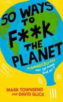 50 Ways tp F**k the Planet 0007279884 Book Cover