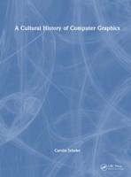 A Cultural History of Computer Graphics 1041094000 Book Cover