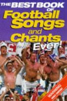 The Best Book of Football Songs and Chants Ever! 1858685842 Book Cover
