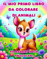 Il Mio Primo libro da Colorare di Animali per Bambini in età Prescolare: Animali cuccioli grandi e carini da colorare per bambini dai 1 ai 3 anni (Italian Edition) B0CSPMXLG4 Book Cover