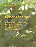 Lebensenergie: Erdstrahlen - Elektrosmog, Quellen der Heilung, Geistiges Heilen, Palmblattbibliothek 3833436727 Book Cover