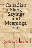 Canadian Slang Sayings and Meanings: Eh! B08WYDVM2F Book Cover