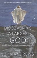 Discovering a Larger God: Life Lessons of a Former Christian Scientist B08TZ1MSR2 Book Cover