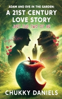 Adam and Eve in the Garden: A 21st Century Love Story 1966283296 Book Cover
