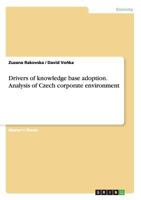 Drivers of knowledge base adoption. Analysis of Czech corporate environment 3668166307 Book Cover