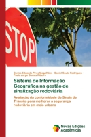 Sistema de Informação Geográfica na gestão de sinalização rodoviária: Avaliação da conformidade de Sinais de Trânsito para melhorar a segurança rodoviária em meio urbano 6202402687 Book Cover