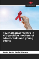 Psychological factors in HIV-positive mothers of adolescents and young adults 6208600855 Book Cover
