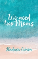 We Need Two Moms B0GKFCZV62 Book Cover