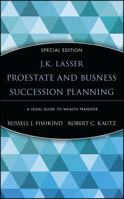 J.K. Lasser ProEstate and Business Succession Planning: A Legal Guide to Wealth Transfer 047139680X Book Cover